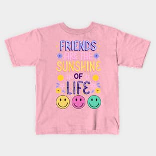 Friends are the sunshine of life Kids T-Shirt